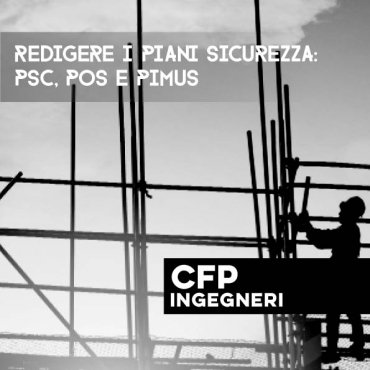 'Redigere i Piani Sicurezza: PSC, POS e PIMUS'