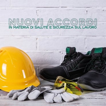 'NUOVI ACCORDI IN MATERIA DI SALUTE E SICUREZZA SUL LAVORO'